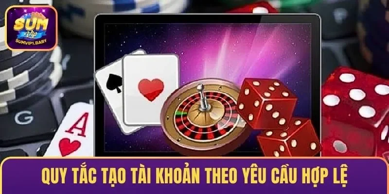 Quy tắc tạo tài khoản theo yêu cầu hợp lệ
